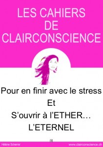 Le Cahier de ClairConscience pour en finir avec le stress et s'ouvrir à l'éther, l'éternell