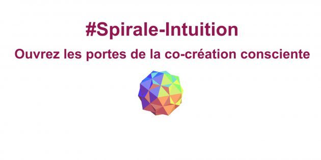 Spirale-Intuition pour ouvrir les portes de la co-création consciente