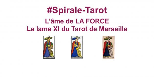 Spirale-Tarot sur l'arcane XI du Tarot de Marseille, La Force par Hélène Scherrer de la Communauté ClairConscience